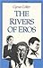 The Rivers of Eros by Cyrus Colter