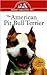 The American Pit Bull Terrier: An Owner's Guide to a Happy Healthy Pet