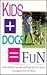 Kids + Dogs = Fun: Great Ac...