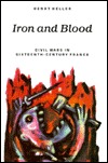 Iron and Blood: Civil Wars in Sixteenth-Century France (Hardcover)