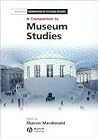 A Companion to Museum Studies by Sharon Macdonald