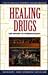 Healing Drugs: The History of Pharmacology (Facts on File Science Sourcebooks)