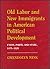 Old Labor and New Immigrants in American Political Development: Union, Party, and State, 1875-1920