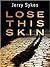 Lose This Skin