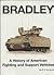 Bradley: A History of American Fighting and Suport Vehicles