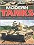 Modern Tanks by George Forty