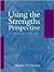 Using the Strengths Perspective in Social Work Practice: A Positive Approach for the Helping Professions