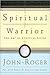 Spiritual Warrior: The Art ...