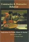 Constructive and Destructive Behavior: Implications for Family, School, and Society