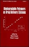 Biodegradable Polymers as Drug Delivery Systems (Drugs and the Pharmaceutical Sciences)