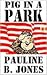 Pig in a Park by Pauline Baird Jones