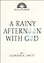 A Rainy Afternoon With God (Illuminationbooks)