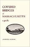 Covered Bridges of Massachusetts: A Guide Covered Bridges of Massachusetts: A Guide