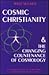Cosmic Christianity & the Changing Countenance of Cosmology: An Introduction to Astrosophy: A New Wisdom of the Stars