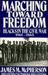 Marching Toward Freedom: Blacks in the Civil War 1861-1865 (The Library of American History)