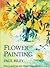 Flower Painting: How to Paint Free and Vibrant Watercolours