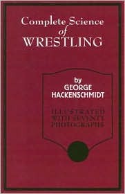 The Complete Science of Wrestling (Hardcover)