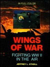 Wings of War: Fighting WW II in the Air (Hardcover)