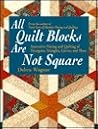 All Quilt Blocks Are Not Square: Innovative Piecing and Quilting of Hexagons, Triangles, Curves, and More (Contemporary Quilting) All Quilt Blocks Are Not Square: Innovative Piecing and Quilting of Hexagons, Triangles, Curves, and More (Contemporary Quilting)