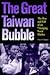 The Great Taiwan Bubble by Steven R. Champion
