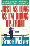 Just As Long As I'm Riding Up Front: More Stories I Couldn't Tell While I Was a Pastor