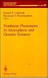 Nonlinear Phenomena in Atmospheric and Oceanic Sciences (The IMA Volumes in Mathematics and its Applications)