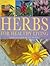 Herbs for Healthy Living: Recognition, Gathering, Use, and Effect