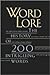 Word Lore: The History of 200 Intriguing Words