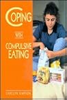 Coping with Compulsive Eating by Carolyn Simpson Coping with Compulsive Eating by Carolyn Simpson