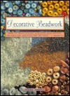 Decorative Beadwork: How to Create Stylish Attractive Bead Designs for Jewelry and Items for the Home: 12 Projects (Contemporary Crafts Series)