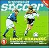 Success in Soccer Basic Training: Techniques and Tactics for Developing the Serious Player (Ages 6-14)