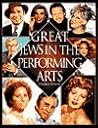 Great Jews in the Performing Arts