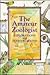 The Amateur Zoologist: Explorations and Investigations (An Amateur Science Series Book)