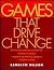 Games That Drive Change