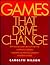 Games That Drive Change
