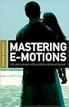 Mastering E-Motions: Feeling Our Way Intelligently in Relationships