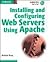 Installing and Configuring Web Servers Using Apache (Gearhead Press)