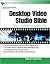 Desktop Video Studio Bible : Producing Video, DVD, and Websites for Profit