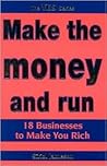 Make the Money and Run: 18 Businesses to Make You Rich (Yes Series) Make the Money and Run: 18 Businesses to Make You Rich (Yes Series)