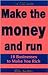 Make the Money and Run: 18 Businesses to Make You Rich (Yes Series)