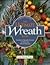 The Ultimate Wreath Book: H...