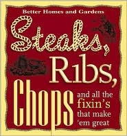Steaks, Ribs, Chops: And All the Fixin's That Make 'Em Great (Paperback)