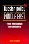Russian Policy in the Middle East: From Messianism to Pragmatism (Hardcover)