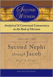 Second Witness: Analytical and Contextual Commentary on the Book of Mormon: Second Nephi Through Jacob (Hardcover)