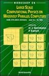 Workshop on Large Scale Computational Physics on Massively Parallel Computers