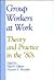 Group Workers at Work: Theory and Practice in the '80s