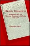 Illusory Consensus: Bolingbroke and the Polemical Response to Walpole, 1730-1737