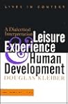 Leisure Experience And Human Development: A Dialectical Interpretation (Lives in Context)
