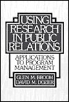 Using Research in Public Relations: Applications to Program Management (Hardcover)