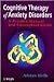 Cognitive Therapy of Anxiety Disorders: A Practice Manual and Conceptual Guide